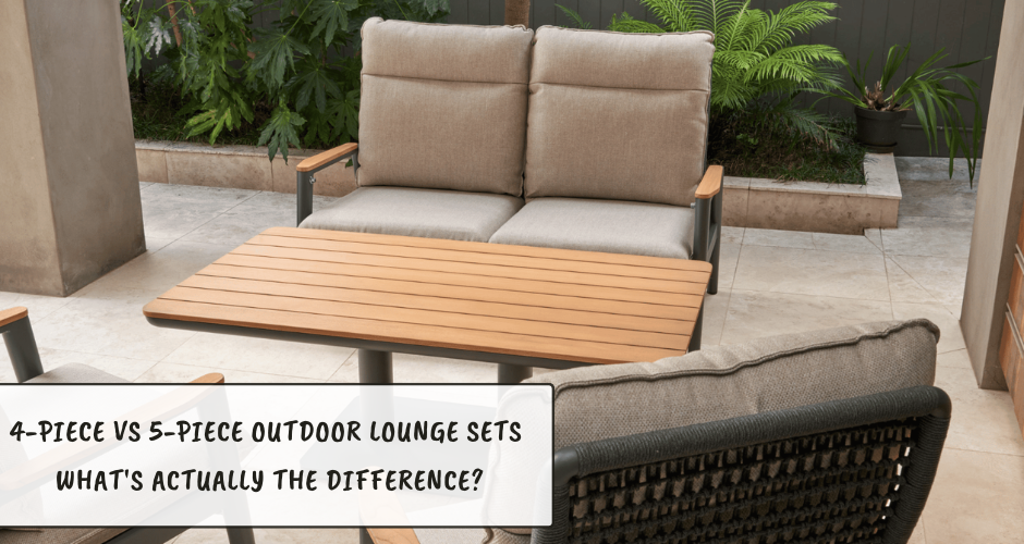 4-Piece vs 5-Piece Outdoor Lounge Sets — What's Actually the Difference?