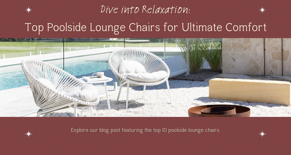 Dive into Relaxation: The Top Poolside Lounge Chairs for Ultimate Comfort