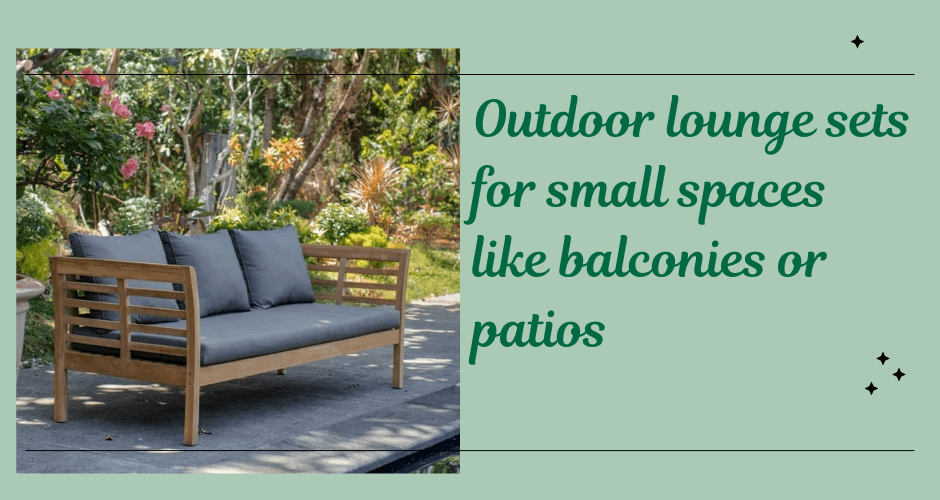 Outdoor lounge sets for small spaces like balconies or patios - Lume Outdoor Living