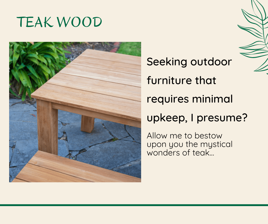 Find out why teak is one of the best timbers for outdoor furniture