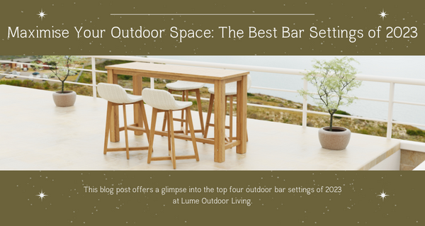 Maximise Your Outdoor Space: The Best Bar Settings of 2023