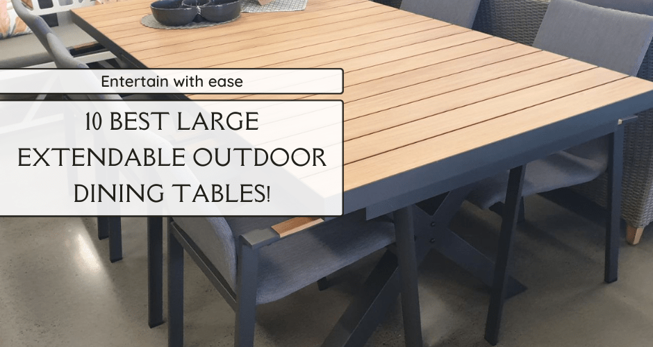 Entertain with Ease: 10 Best Large Extendable Outdoor Dining Tables! - Lume Outdoor Living