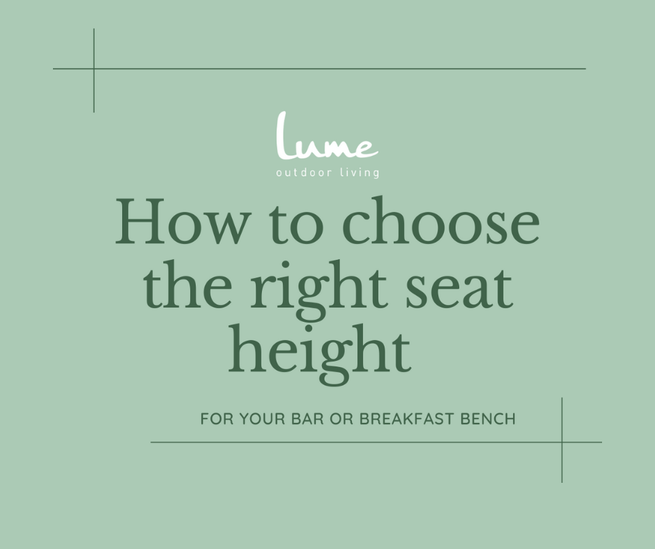 How to choose the right seat height for your bar or breakfast bench - Lume Outdoor Living