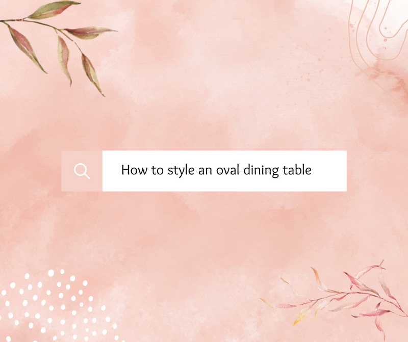 How to style an oval dining table