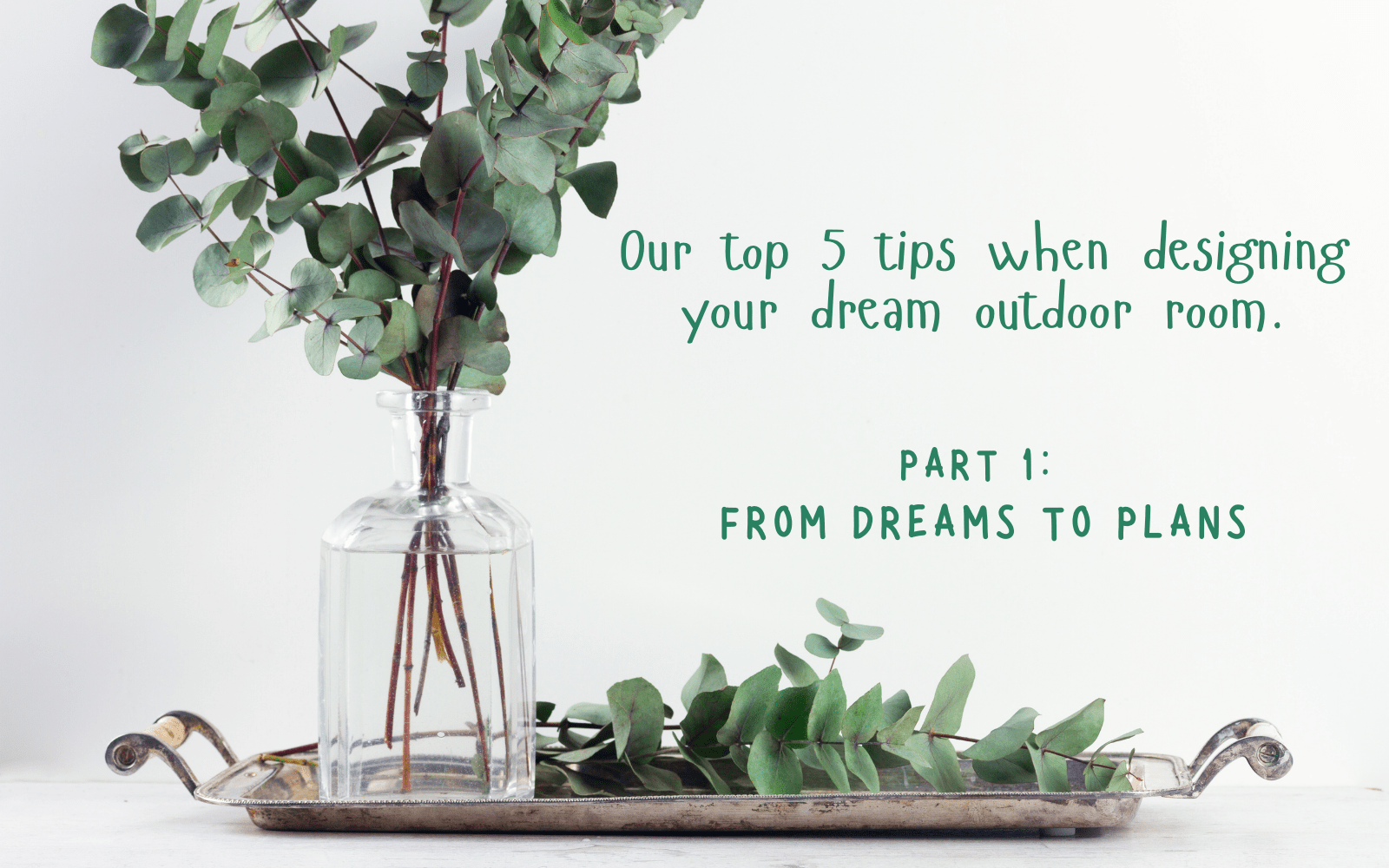 Mini Blog Series:  Part 1 From dreams to plans! - Lume Outdoor Living