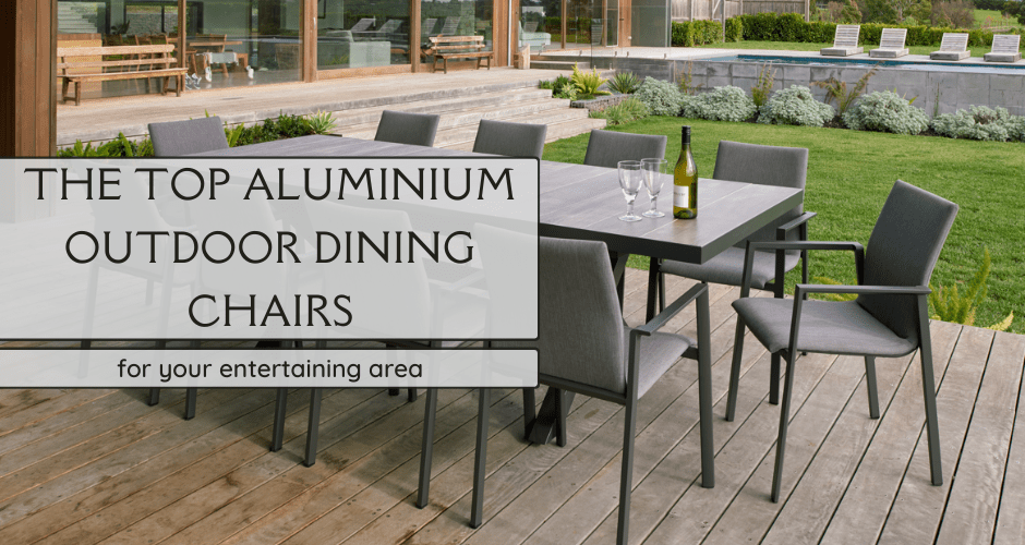 The Top Aluminium Outdoor Dining Chairs for Entertaining - Lume Outdoor Living